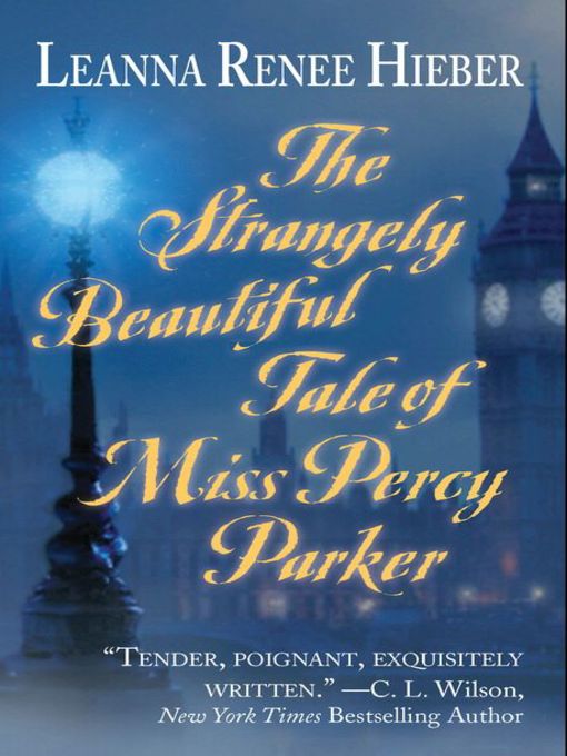 Title details for The Strangely Beautiful Tale Of Miss Percy Parker by Leanna Renee Hieber - Available